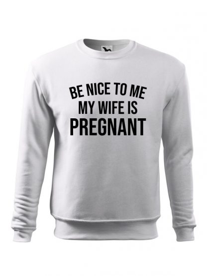 Biała bluza męska z czarnym napisem Be Nice To Me, My Wife Is Pregnant. Bluza wkładana, bez kaptura.