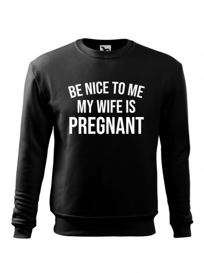 Czarna bluza męska z białym napisem Be Nice To Me, My Wife Is Pregnant. Bluza wkładana, bez kaptura.