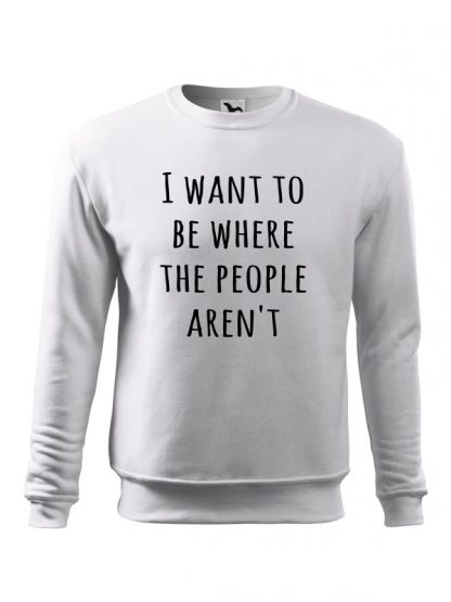 Biała bluza męska z czarnym napisem I Want To Be Where The People Aren’t. Bluza wkładana, bez kaptura.