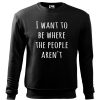 Czarna bluza męska z białym napisem I Want To Be Where The People Aren’t. Bluza wkładana, bez kaptura.