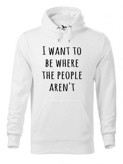 Biała bluza męska z czarnym napisem I Want To Be Where The People Aren’t. Bluza typu „kangur” z kapturem.