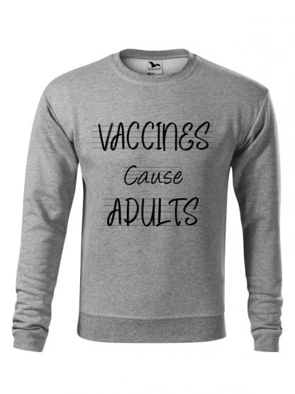 Szara bluza męska z czarnym napisem Vaccines Cause Adults. Bluza wkładana, bez kaptura.