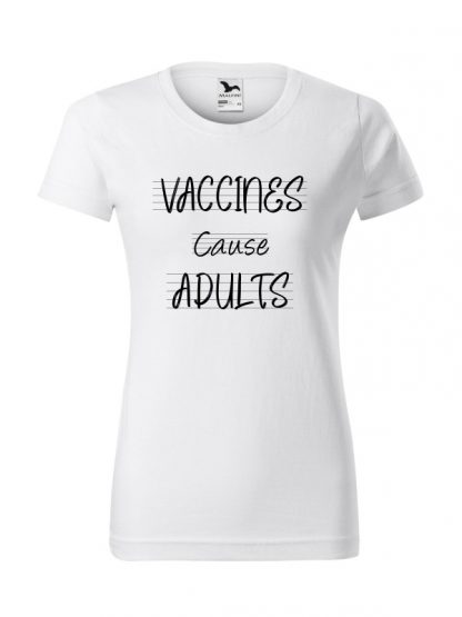 Damska koszulka z krótkim rękawem i czarnym napisem Vaccines Cause Adults. Koszulka o kroju standardowym, w kolorze białym.