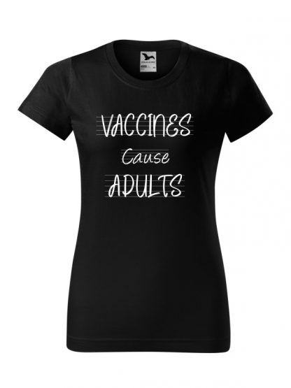 Damska koszulka z krótkim rękawem i białym napisem Vaccines Cause Adults. Koszulka o kroju standardowym, w kolorze czarnym.
