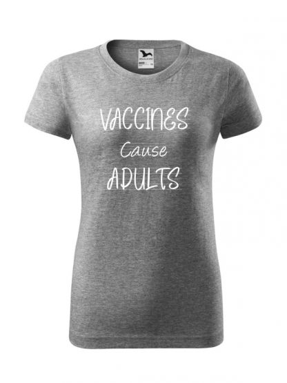 Damska koszulka z krótkim rękawem i białym napisem Vaccines Cause Adults. Koszulka o kroju standardowym, w kolorze szarym.