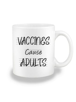 Biały kubek ceramiczny z czarnym napisem Vaccines Cause Adults. Nadruk dwustronny.