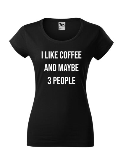 Damska koszulka z krótkim rękawem i kontrastującym napisem I Like Coffee And Maybe 3 People. Koszulka o kroju slim-fit z dekoltem, w kolorze czarnym.